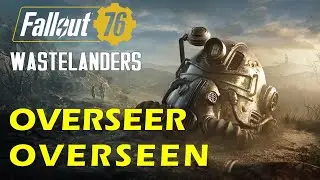 Надзиратель под надзором | Основная миссия | Fallout 76 Wastelanders