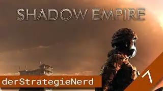 Tutorial Let's Play Shadow Empire | #7 - Beginner | Wir dr&auml;ngen die Spinnen zur&uuml;ck | Deutsch