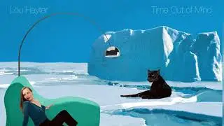 Lou Hayter - Time Out of Mind (Official Audio)