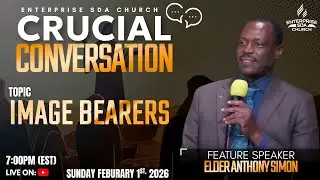 IMAGE BEARERS | CRUCIAL CONVERSATION | ENTERPRISE SDA CHURCH | FEB 1ST 2026 | ELDER SIMON