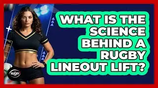 What Is The Science Behind A Rugby Lineout Lift? - The Rugby Pros