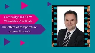 Cambridge IGCSE&trade; Chemistry Practicals - The effect of temperature on reaction rate