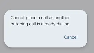 Fix cannot place a call as another outgoing call is already dialing problem 2024