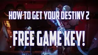 DESTINY 2: How To Get A Destiny 2 Game Key! PC Giveaway