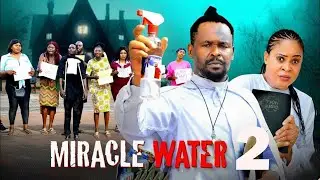 MIRACLE WATER (excess power) 2- ZUBBY MICHAEL, KENECHUKWU EZEH | 2025 latest Nigerian movie