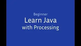 [Beginner] Java and Processing: Variables, Conditionals, Colors, and Shapes