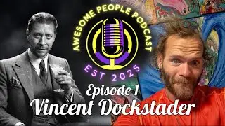 Awesome People Podcast- EP 1 Vincent Dockstader