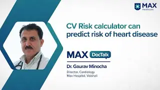 CV Risk Calculator for Heart Diseases | Dr. Gaurav Minocha | Max Hospital, Vaishali