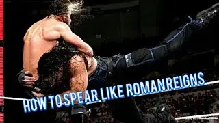 How to Spear like Roman Reigns