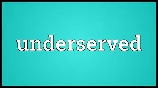 Underserved Meaning