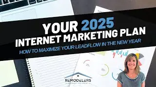 Your 2025 Internet Remodeler Marketing Plan - FULL Webinar