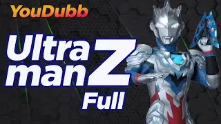 Ultraman Z Full OP |  Vers&atilde;o YouDubb