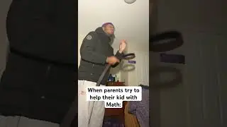 When Parents Try to Help their Kid with Math!!