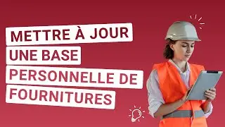 Tuto BatiChiffrage : mettre &agrave; jour une base personnelle de fournitures