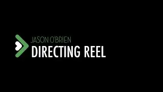 Jason O'Brien: Directing Reel