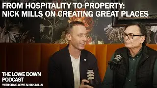 From Hospitality To Property: Nick Mills On Creating Great Places