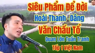 Văn Chầu Tổ-Quan Lớn Tuần Tranh/Hoài Thanh Hát Văn/Bùi Ngùi Cảm Xúc Đời Đời Nhớ ơn gia Tiên Tiền Tổ