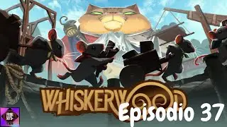 Whiskerwood en espa&ntilde;ol - Episodio 37.