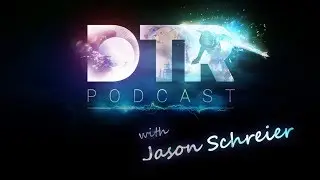 DTR Podcast Special Episode w/ Jason Schreier!