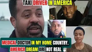TAXI DRIVER IN AMERICA MEDICAL DOCTOR IN MY HOME COUNTRY. AMERICA DREAM ARE NOT REAL