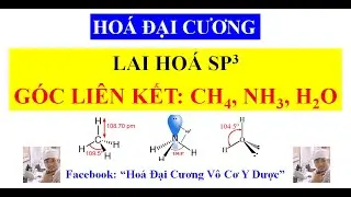 Hoá Đại Cương: So sánh góc liên kết trong lai hoá SP3 của CH4, NH3 và H2O