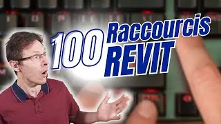 100 Raccourcis Revit &agrave; Conna&icirc;tre pour Travailler Plus Rapidement