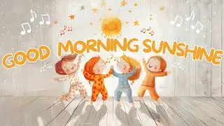 Good Morning, Sunshine!  - Kids Song
