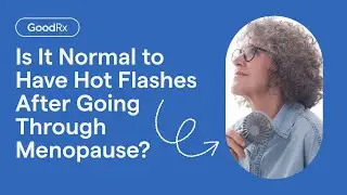 Hot Flashes After Menopause: Is It Normal? | GoodRx