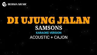 Samsons - Di Ujung Jalan (akustik karaoke version ) + kajon