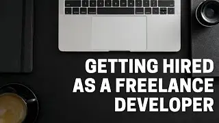 How to Get Hired as a Freelance Developer