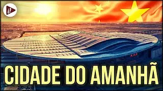 A CIDADE MAIS AVANÇADA DO MUNDO FICA NA CHINA E FOI CRIADA DO ZERO!