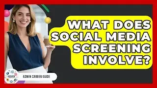 What Does Social Media Screening Involve? - Admin Career Guide