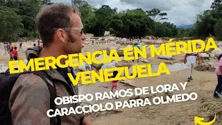 Emergencia en Mérida - Venezuela Obispo Ramos de lora y Caracciolo Parra y Olmedo.