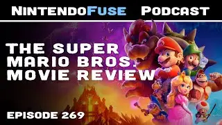 The Super Mario Bros. Movie Review | NintendoFuse Podcast 269