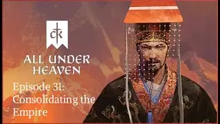 Crusader Kings III All Under Heaven Episode 31: Consolidating the Empire