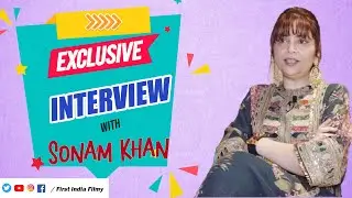 Exclusive Interview With Sonam Khan talks about financial crisis,Come Back, Bollywood journey & More