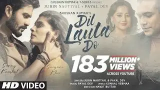 Dil Lauta Do Song | Jubin Nautiyal, Payal Dev | Sunny K, Saiyami K | Kunaal V | Navjit B | Bhushan K