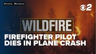 Wildland firefighter pilot dies in plane crash in Montana