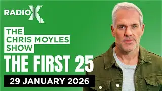 The First 25 | 29th January 2026 | The Chris Moyles Show