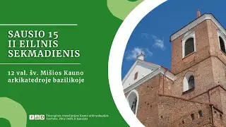 Sekmadienio Šv. Mišios iš Kauno arkikatedros bazilikos