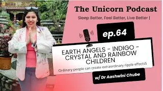 The Unicorn Podcast Episode 64 :Are you an Indigo Child or Crystal Chiild or A Rainbow Child?