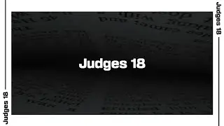 Judges 18 Bible Reading | NIV