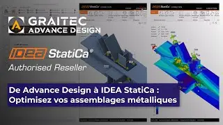 De Advance Design à IDEA StatiCa : Optimisez vos assemblages métalliques