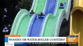 Campbell Gamble: Wooden or water roller coasters?