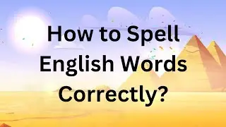 How to Spell English Words Correctly: For Kids Learning!!!