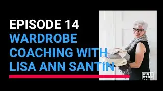 E14 - Wardrobe Coaching In A Zoom World With Lisa Ann Santin