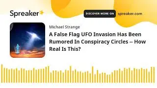 A False Flag UFO Invasion Has Been Rumored In Conspiracy Circles -- How Real Is This?