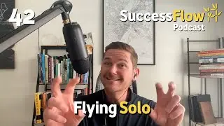 Flying Solo | SuccessFlow Podcast