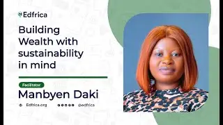 BUILDING WEALTH WITH SUSTAINABILITY IN MIND | EDFRICA BUSINESS INCUBATION COHORT 1.0 | 28 JUNE, 2024
