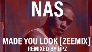 Nas - Made You Look [Zeemix]
